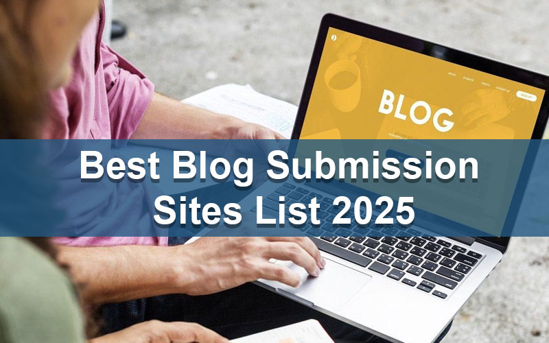 Best Blog Submission Sites List 2025