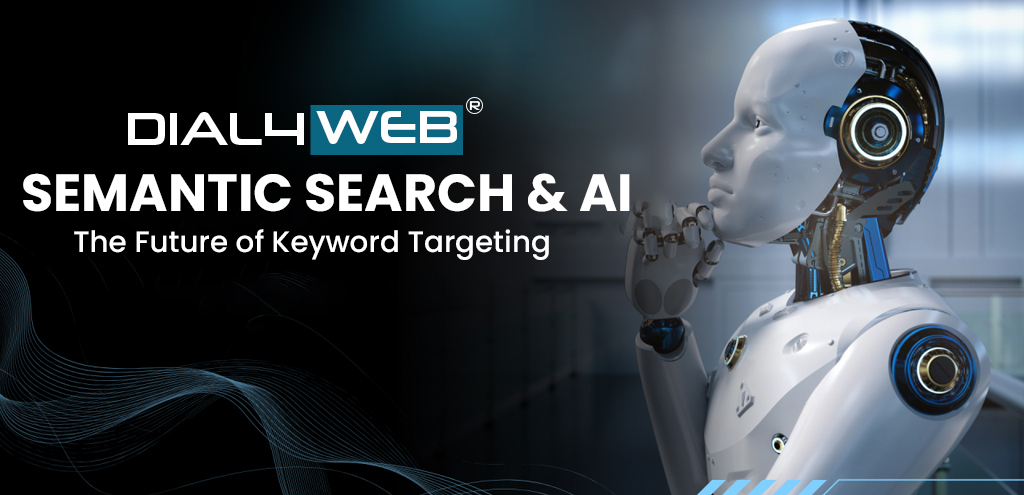 Semantic Search and AI The Future of Keyword Targeting