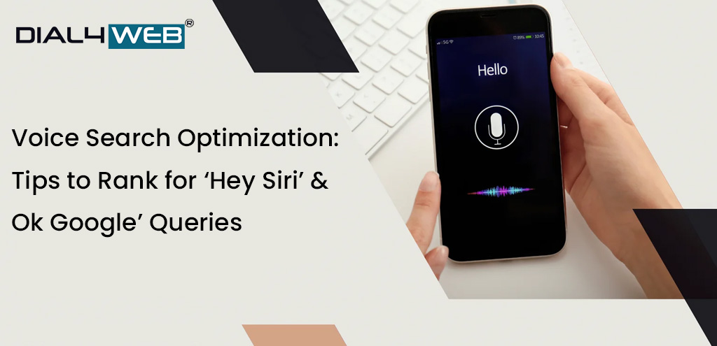 Voice Search Optimization: Tips to Rank for ‘Hey Siri’ & ‘Ok Google’ Queries